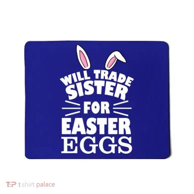 Will Trade Sister For Eggs Mousepad