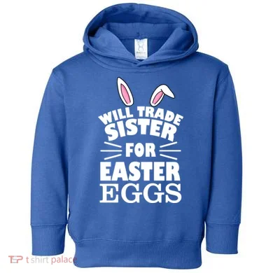 Will Trade Sister For Eggs Toddler Hoodie