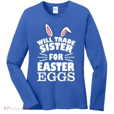 Will Trade Sister For Eggs Women's Long Sleeve Shirt