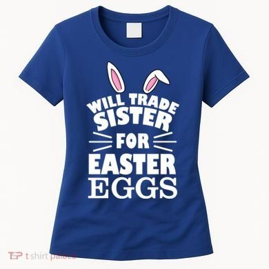 Will Trade Sister For Eggs Women's T-Shirt