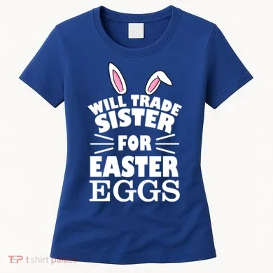 Will Trade Sister For Eggs Women's T-Shirt