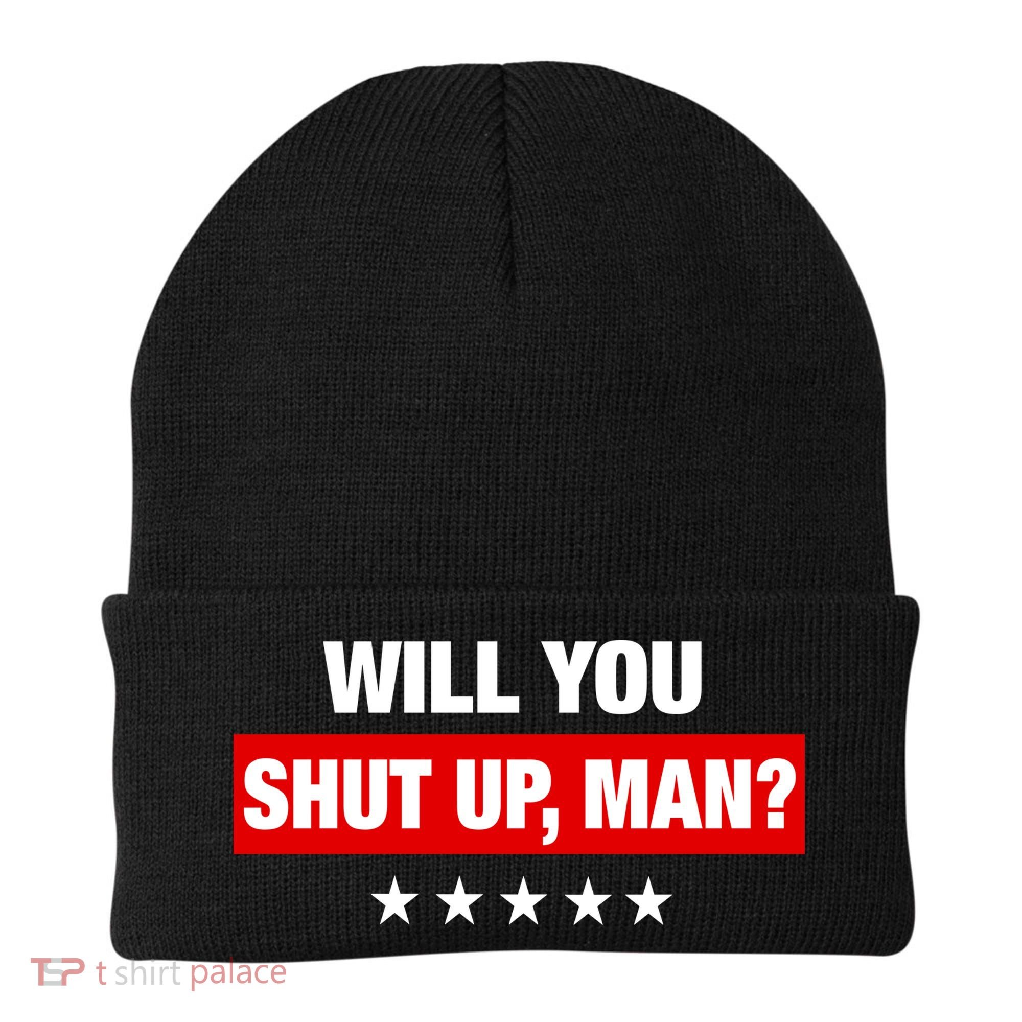 Will You Shut Up Man? Biden Quote Presidential Debate  Beanie