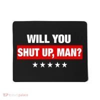 Will You Shut Up Man? Biden Quote Presidential Debate  Mousepad thumb 0