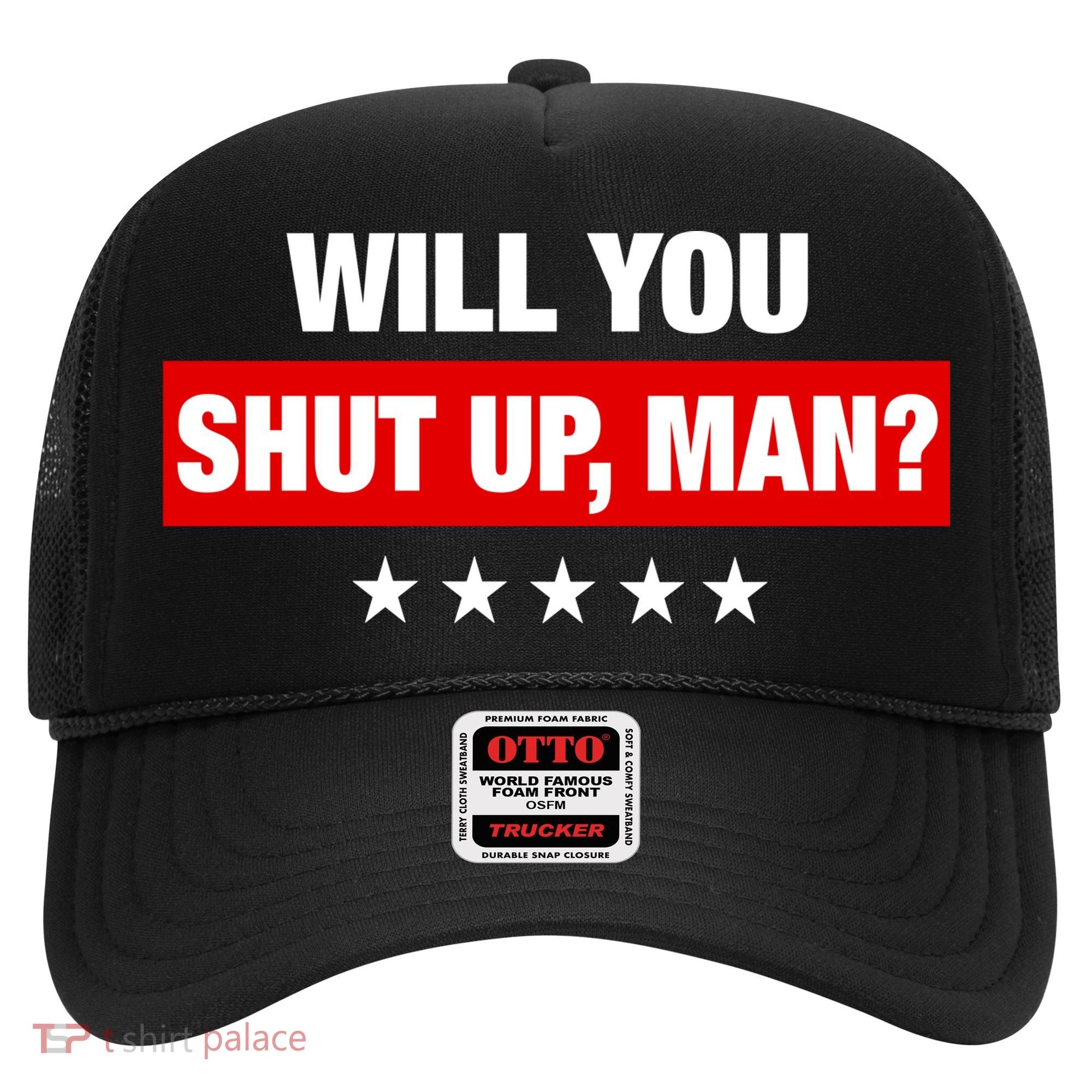 Will You Shut Up Man? Biden Quote Presidential Debate  Hat