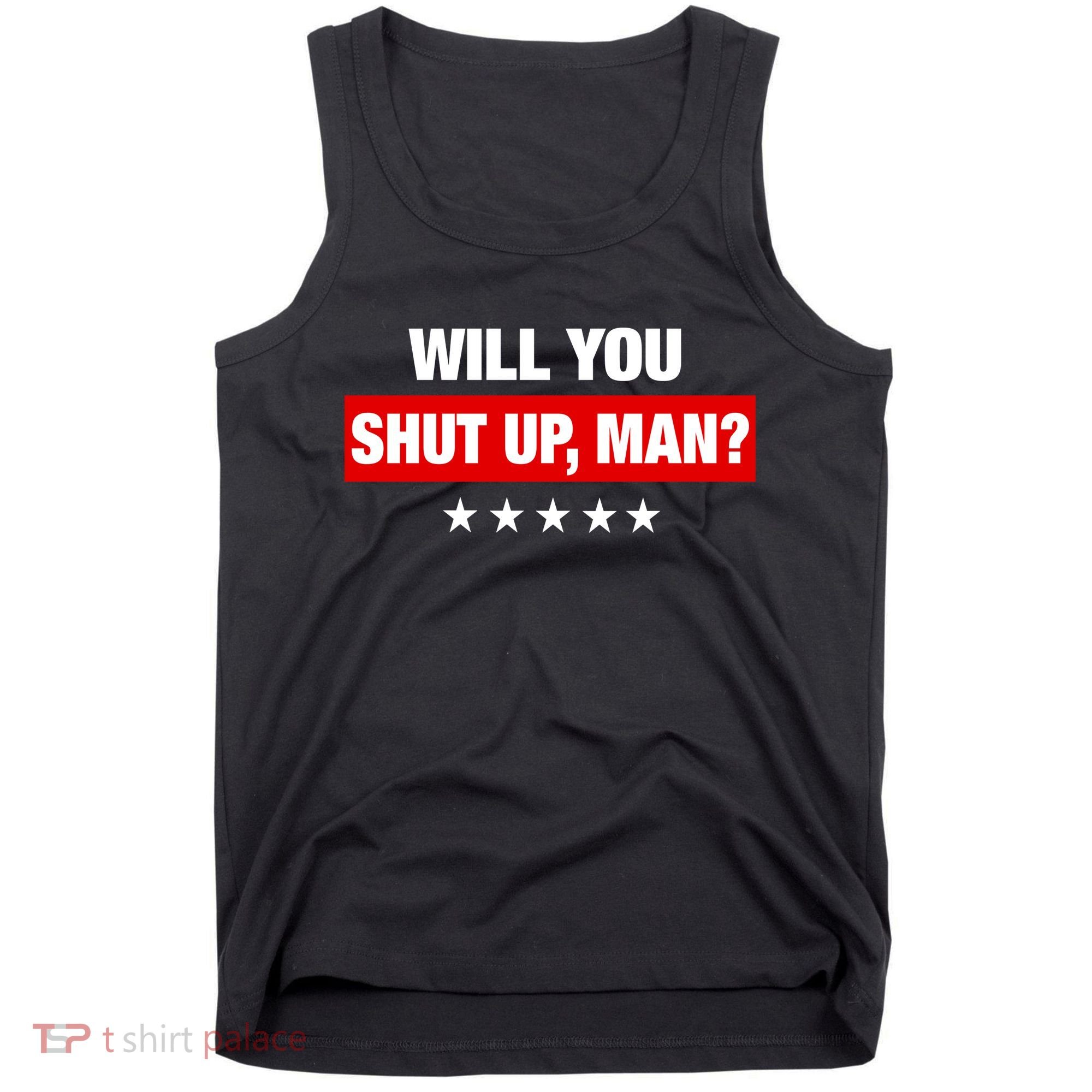Will You Shut Up Man? Biden Quote Presidential Debate  Tank Top