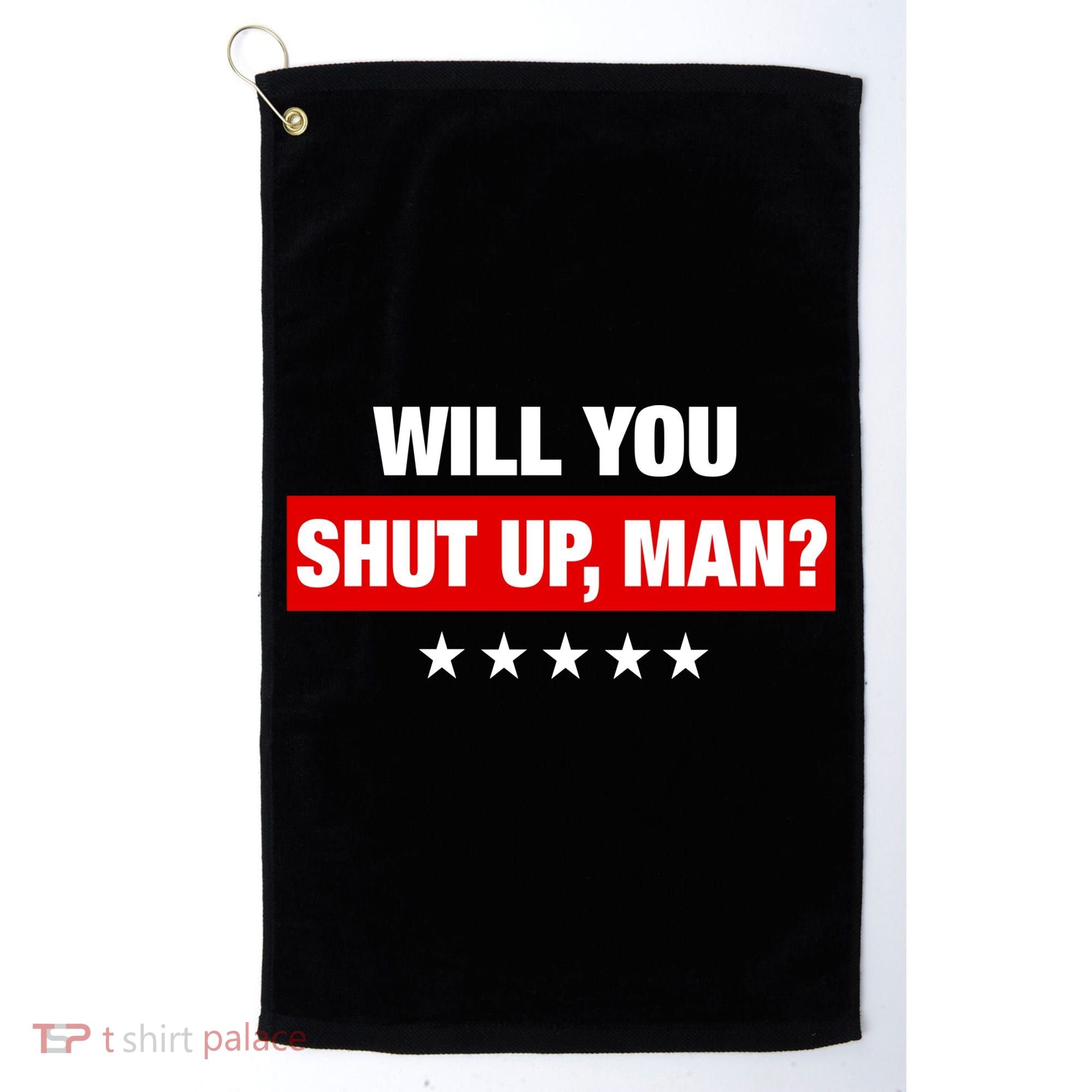 Will You Shut Up Man? Biden Quote Presidential Debate  Golf Towel