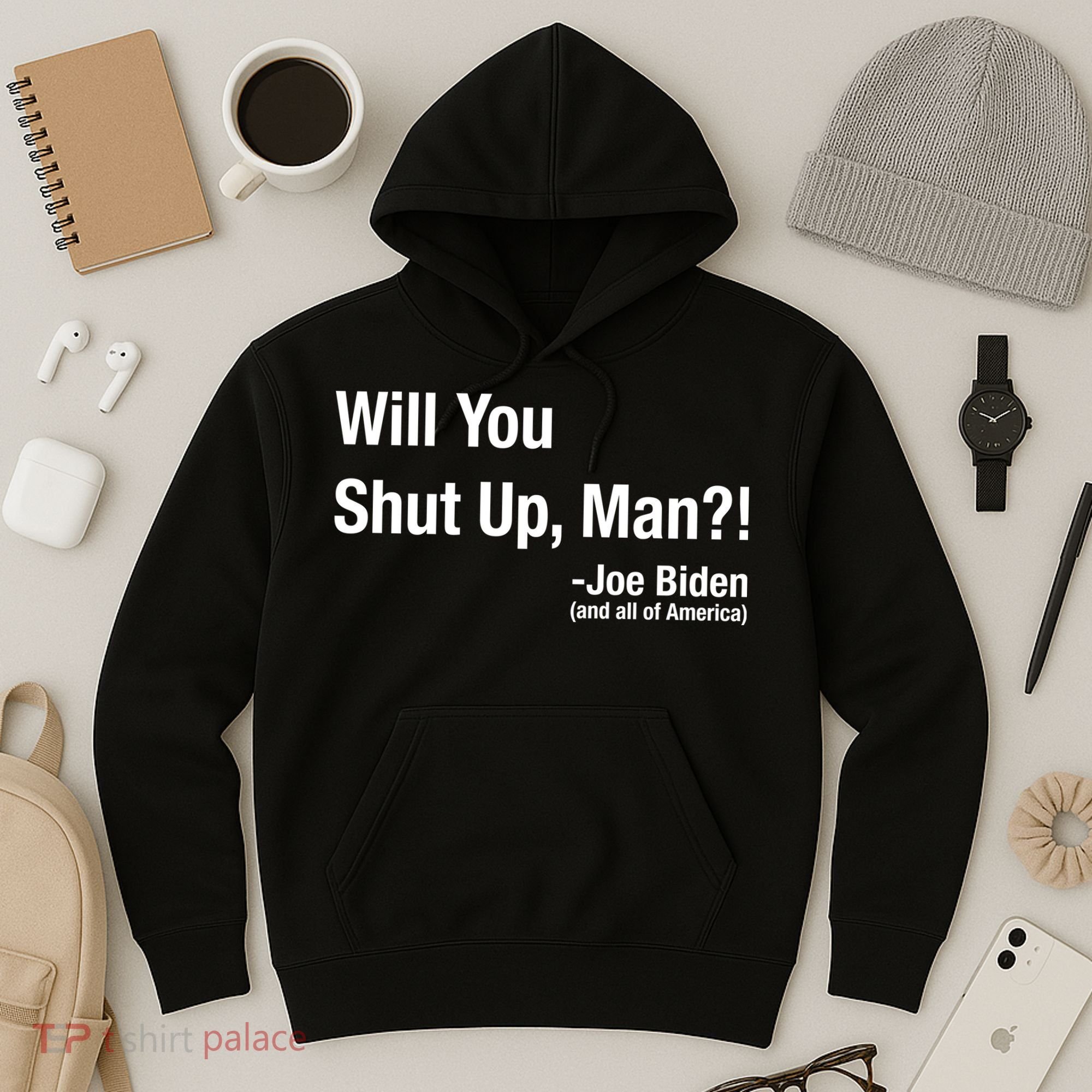Will You Shut Up Man? Funny Biden Quote President Debate Hoodie