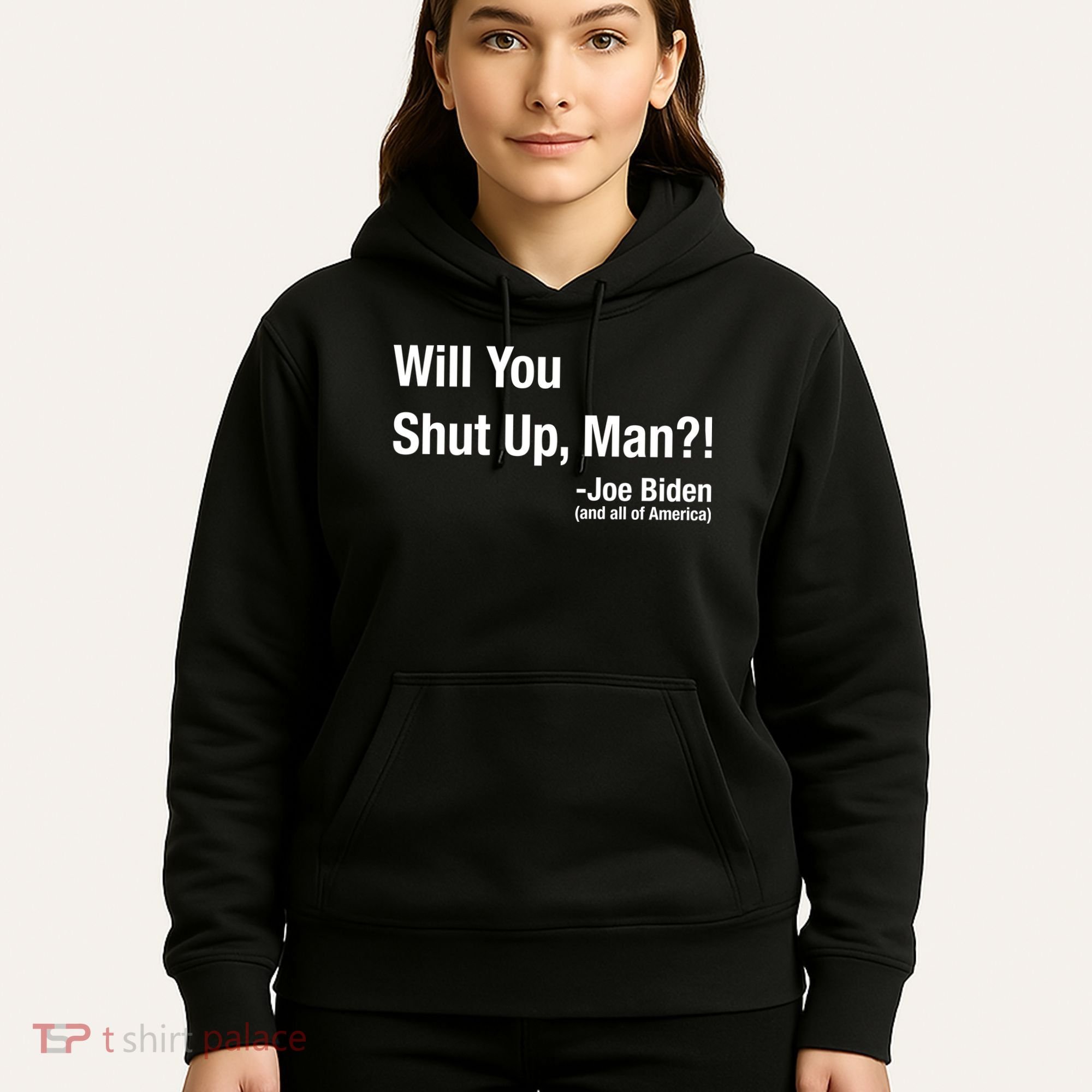 Will You Shut Up Man? Funny Biden Quote President Debate Hoodie