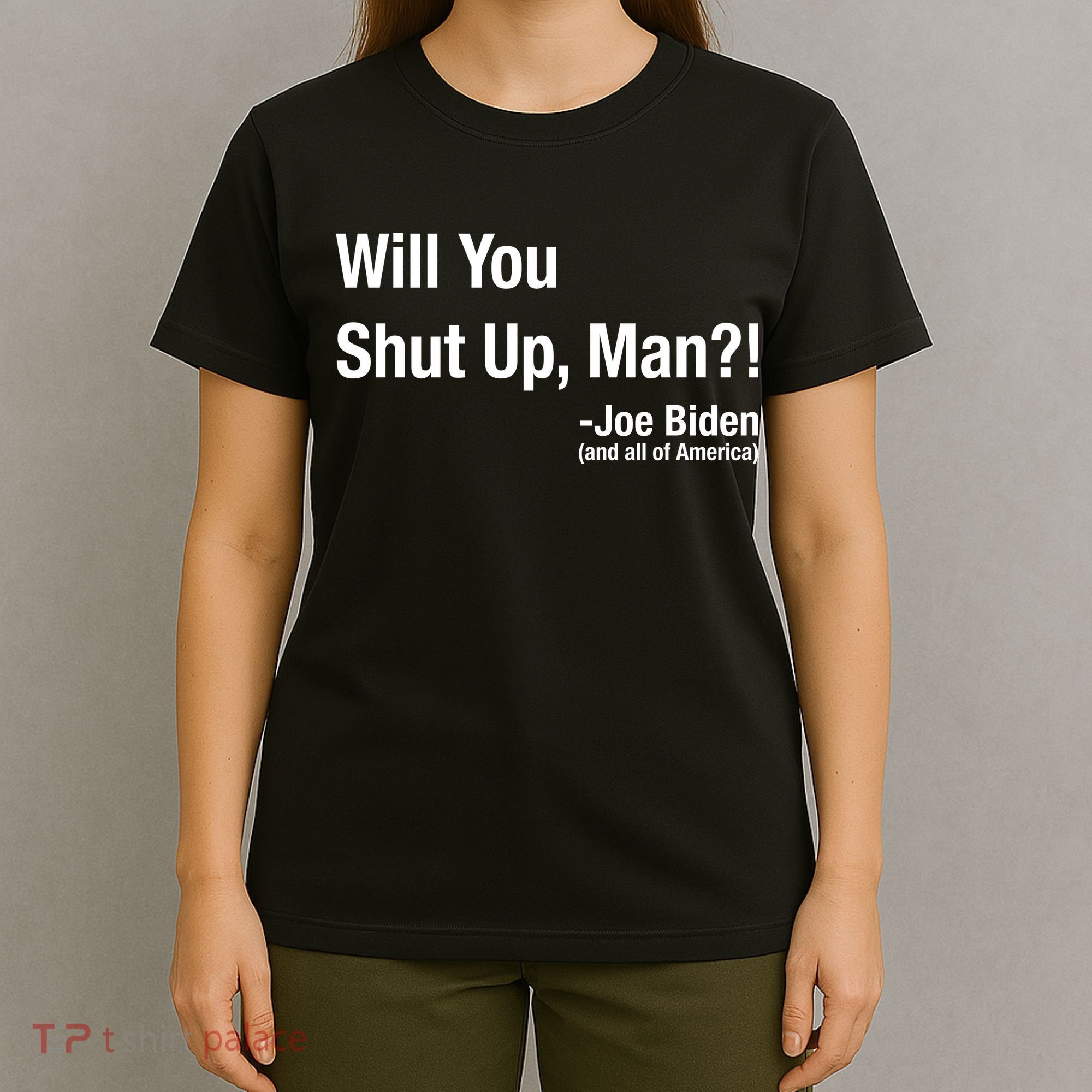 Will You Shut Up Man? Funny Biden Quote President Debate T-Shirt