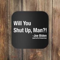Will You Shut Up Man? Funny Biden Quote President Debate Coaster thumb 0
