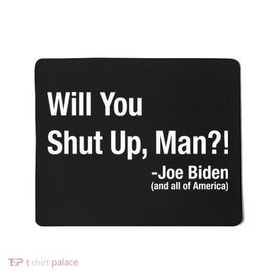 Will You Shut Up Man? Funny Biden Quote President Debate Mousepad