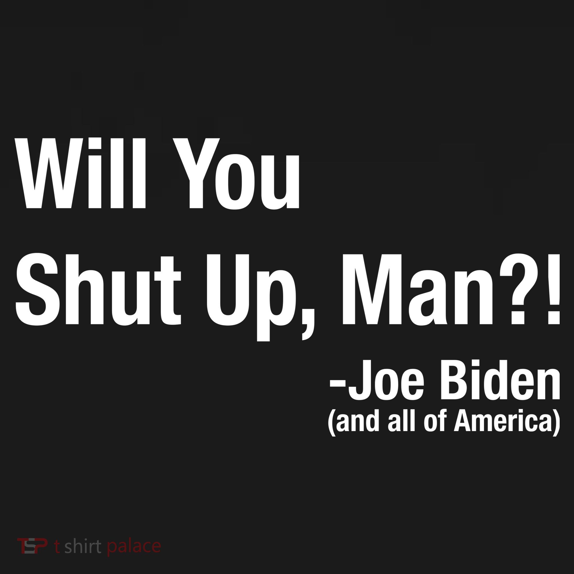 Will You Shut Up Man? Funny Biden Quote President Debate Mousepad