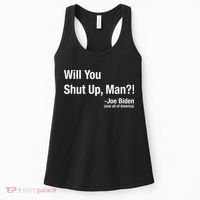 Will You Shut Up Man? Funny Biden Quote President Debate Women's Tank Top thumb 0