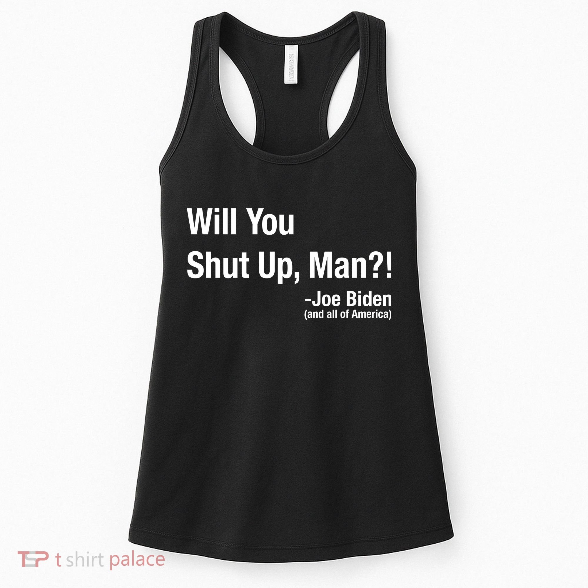 Will You Shut Up Man? Funny Biden Quote President Debate Women's Tank Top
