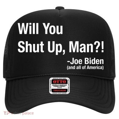 Will You Shut Up Man? Funny Biden Quote President Debate Hat