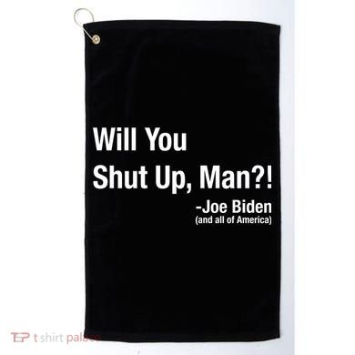 Will You Shut Up Man? Funny Biden Quote President Debate Golf Towel