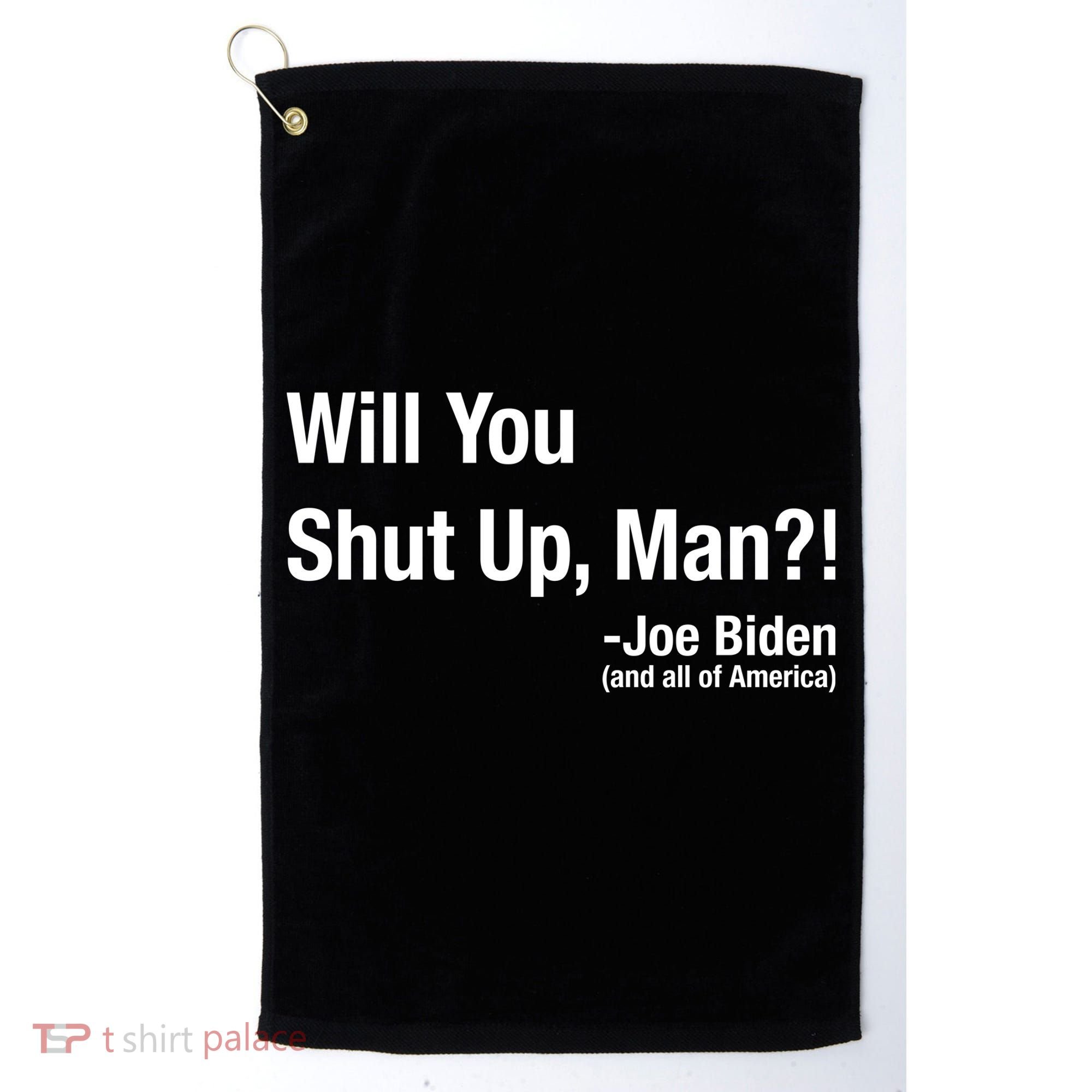 Will You Shut Up Man? Funny Biden Quote President Debate Golf Towel