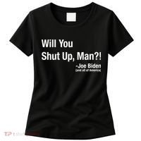 Will You Shut Up Man? Funny Biden Quote President Debate Women's T-Shirt thumb 0