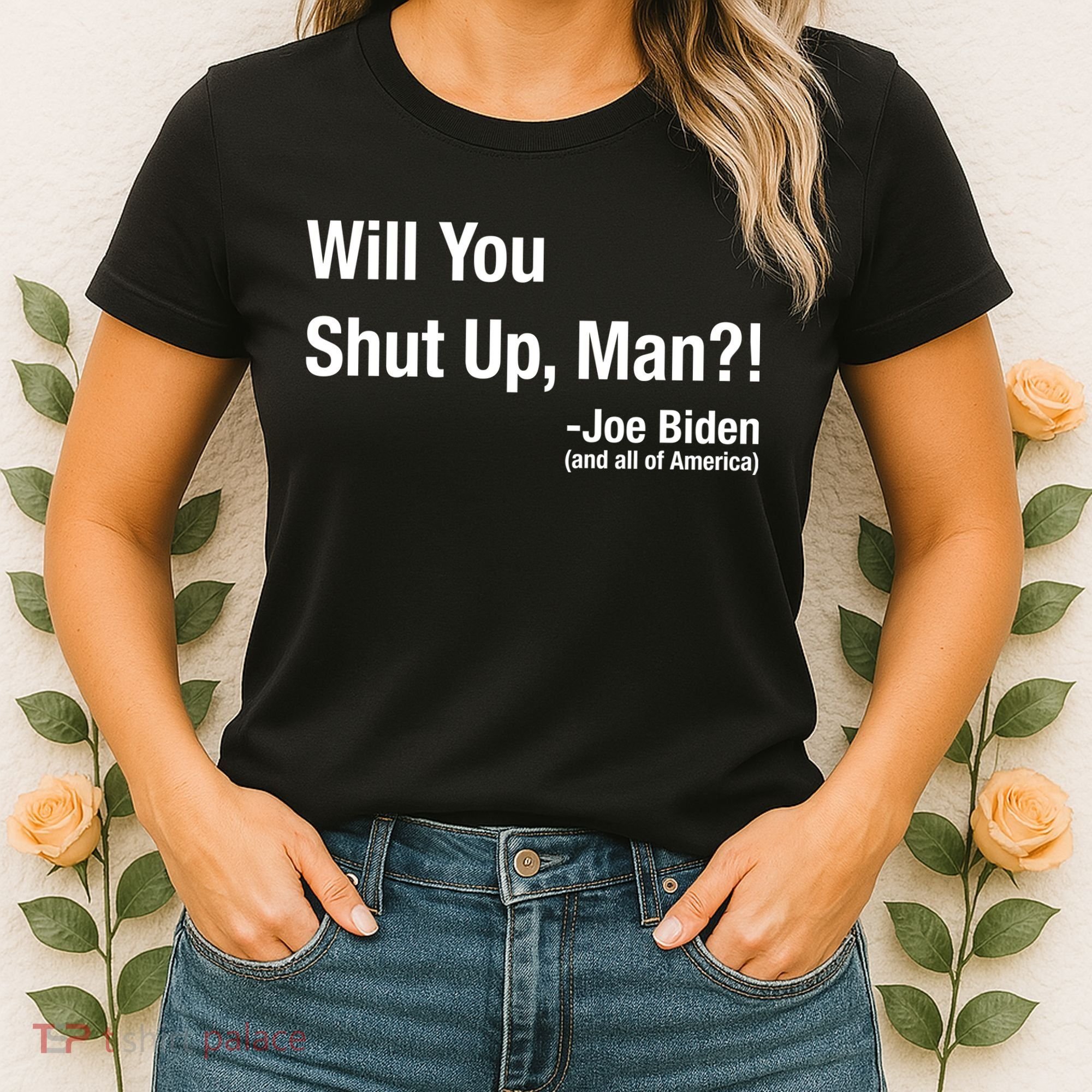 Will You Shut Up Man? Funny Biden Quote President Debate Women's T-Shirt
