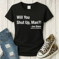 Will You Shut Up Man? Funny Biden Quote President Debate Women's T-Shirt thumb 3