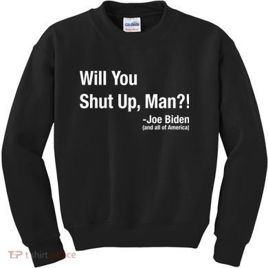 Will You Shut Up Man? Funny Biden Quote President Debate Kids Sweatshirt