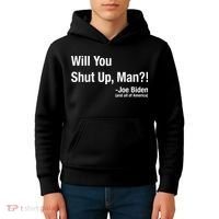 Will You Shut Up Man? Funny Biden Quote President Debate Kids Hoodie thumb 4