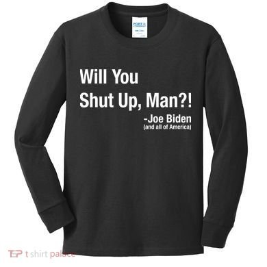 Will You Shut Up Man? Funny Biden Quote President Debate Kids Long Sleeve Shirt