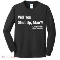 Will You Shut Up Man? Funny Biden Quote President Debate Kids Long Sleeve Shirt thumb 0