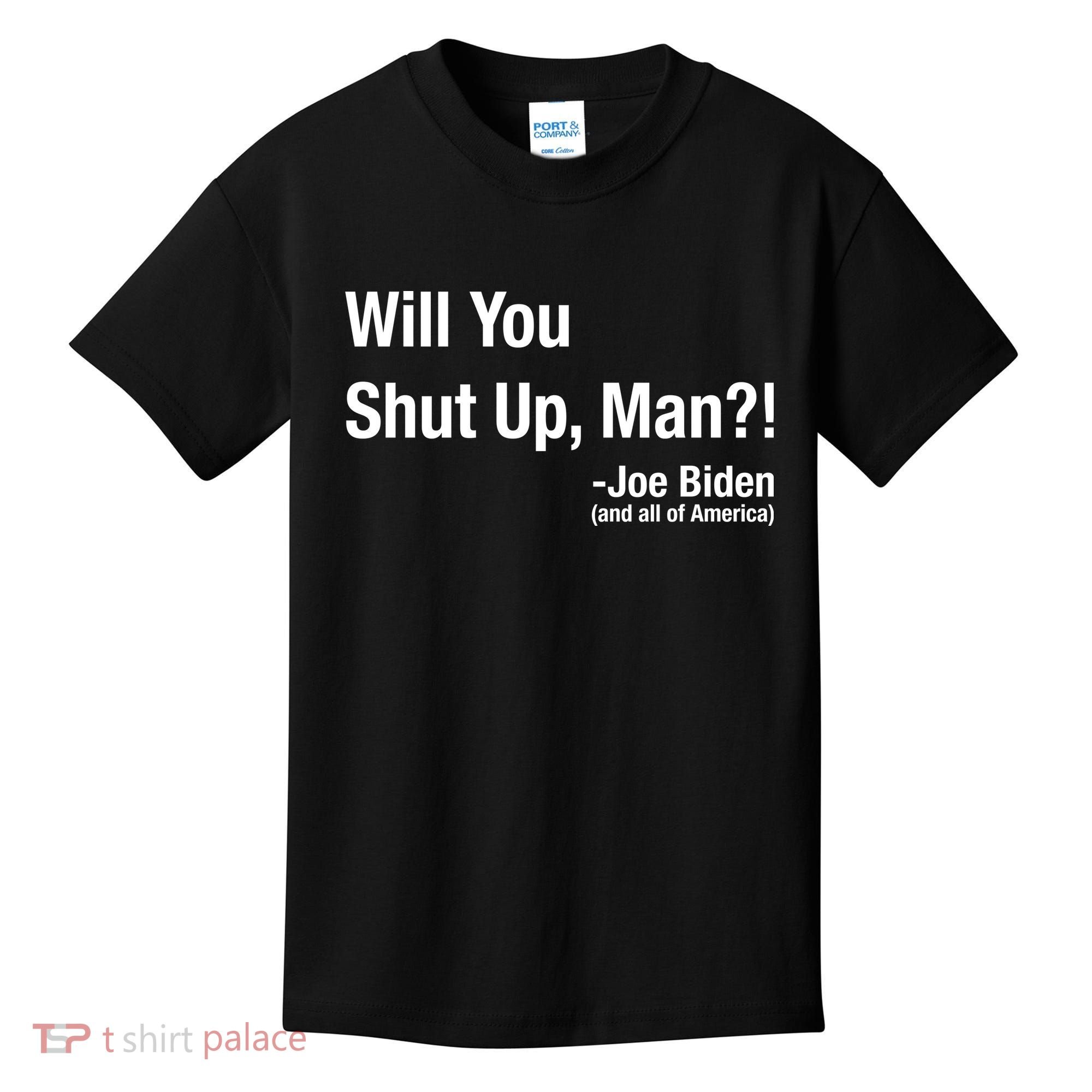 Will You Shut Up Man? Funny Biden Quote President Debate Kids T-Shirt