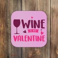 Wine Is My Valentine Funny Holiday Coaster thumb 0
