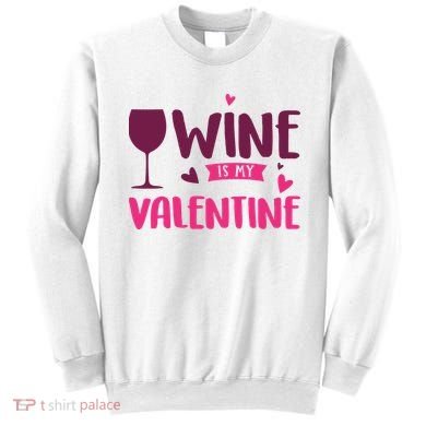 Wine Is My Valentine Funny Holiday Sweatshirt