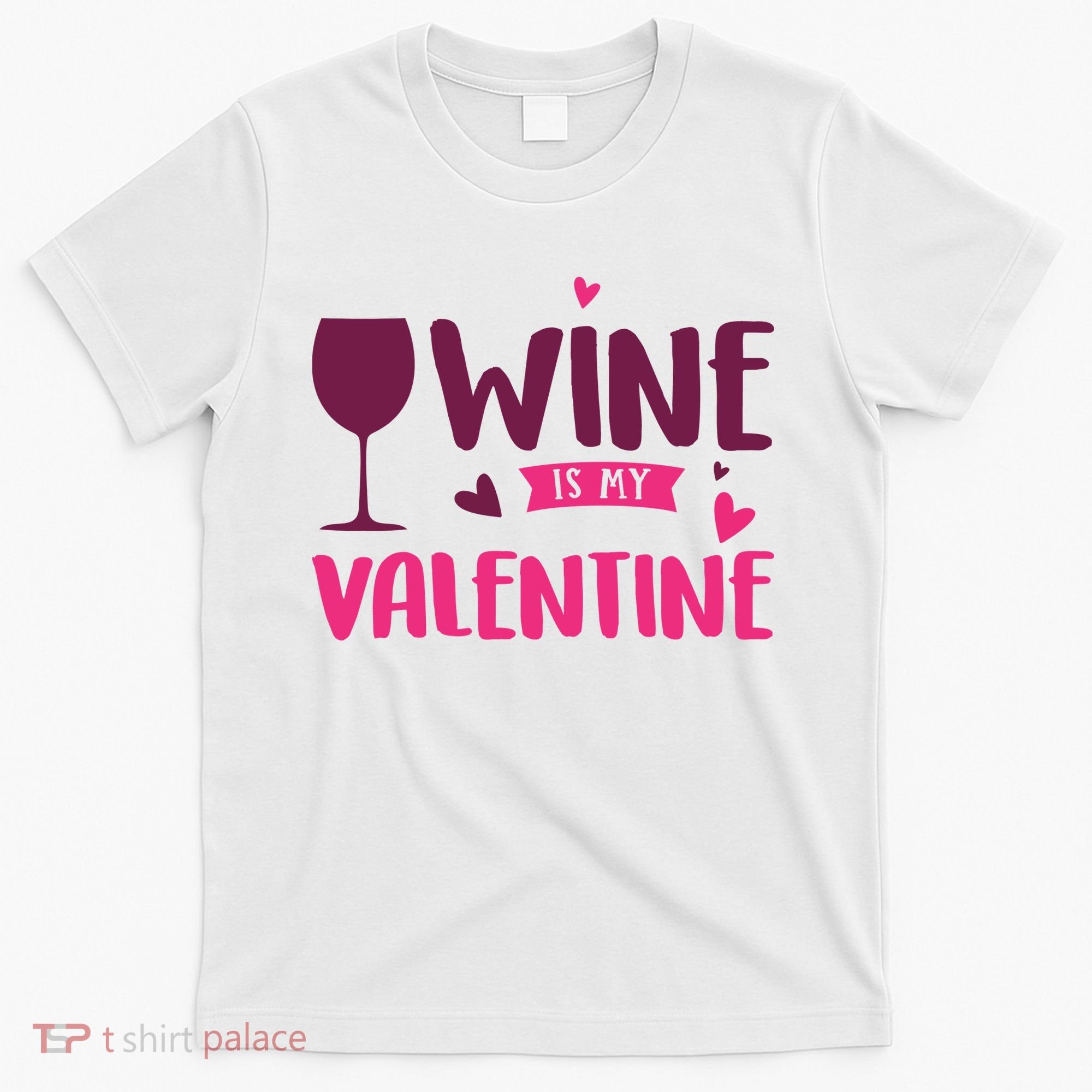 Wine Is My Valentine Funny Holiday T-Shirt