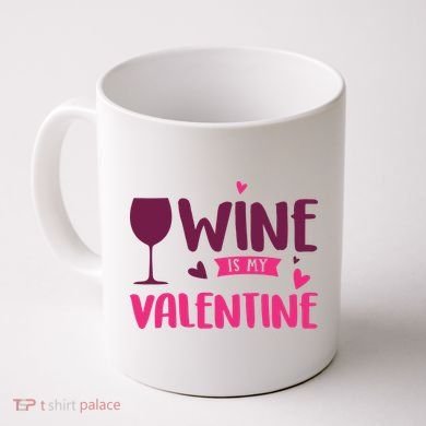 Wine Is My Valentine Funny Holiday Coffee Mug