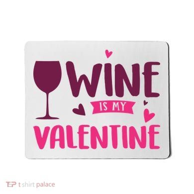 Wine Is My Valentine Funny Holiday Mousepad