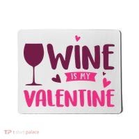 Wine Is My Valentine Funny Holiday Mousepad thumb 0