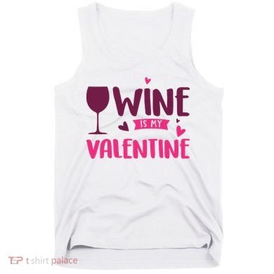 Wine Is My Valentine Funny Holiday Tank Top