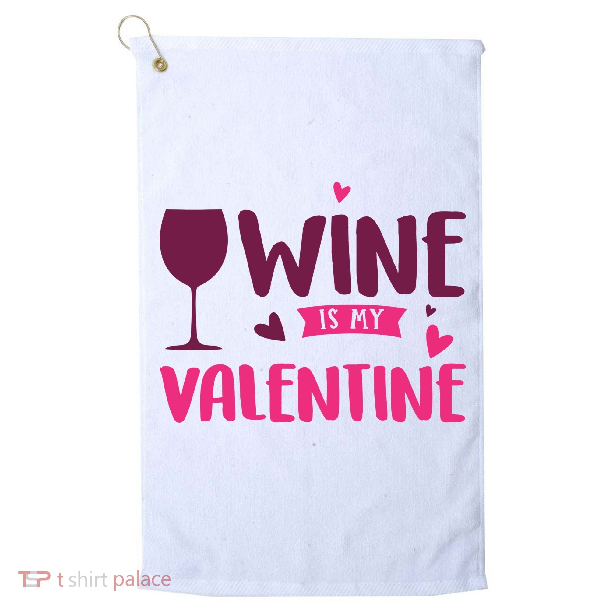Wine Is My Valentine Funny Holiday Golf Towel