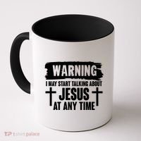 Warning I May Start Talking About Jesus At Any Time Coffee Mug thumb 0