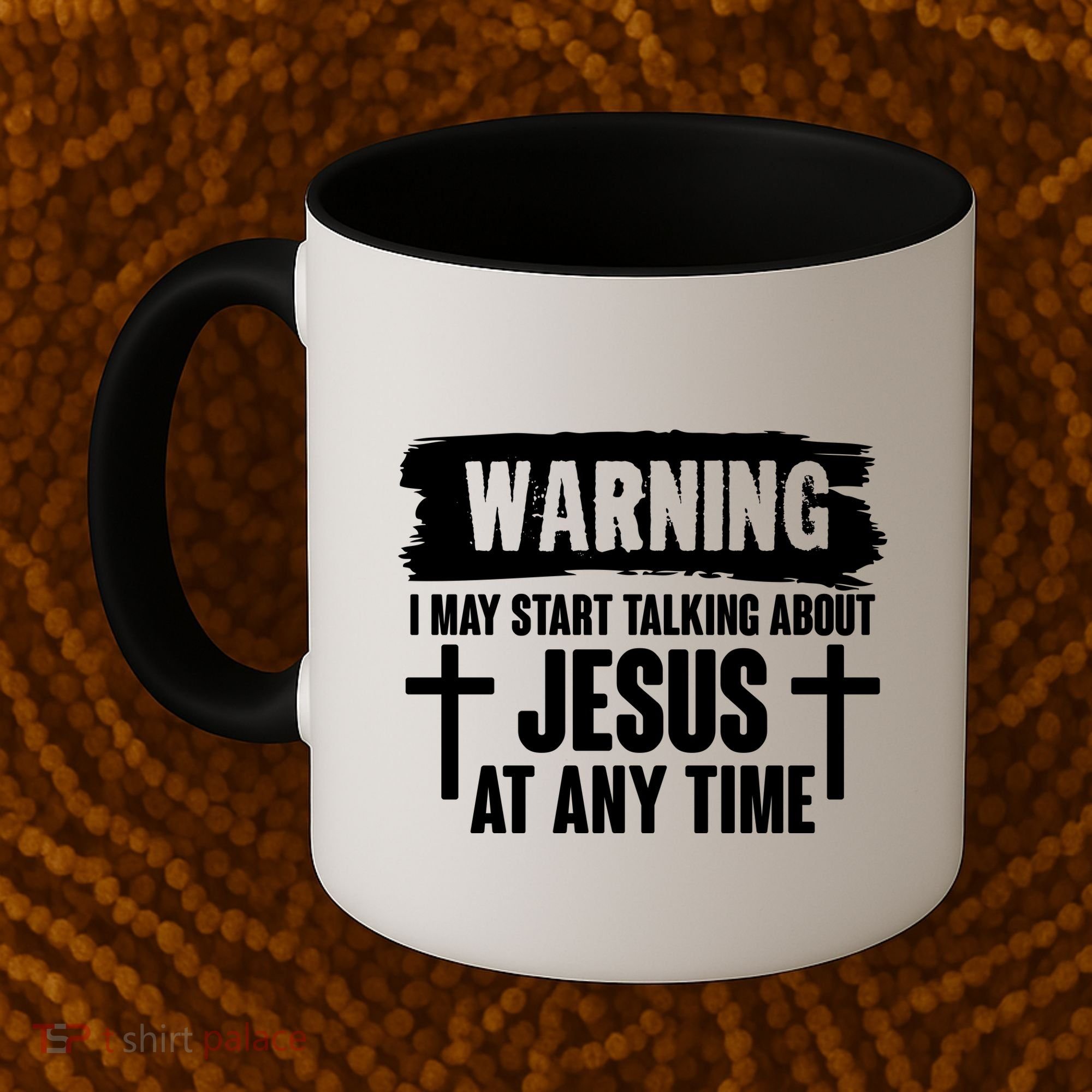Warning I May Start Talking About Jesus At Any Time Coffee Mug