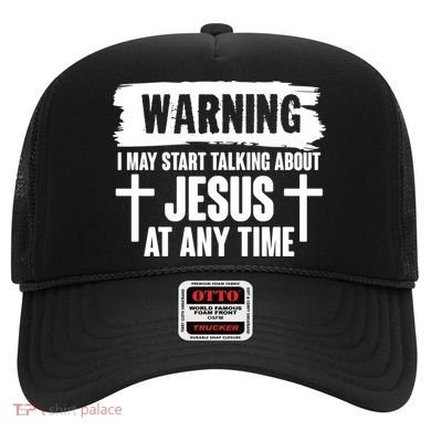 Warning I May Start Talking About Jesus At Any Time Hat