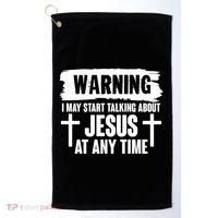 Warning I May Start Talking About Jesus At Any Time Golf Towel thumb 0