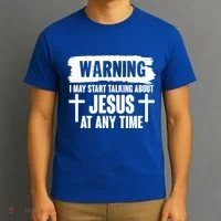 Warning I May Start Talking About Jesus At Any Time T-Shirt thumb 3