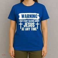 Warning I May Start Talking About Jesus At Any Time T-Shirt thumb 4