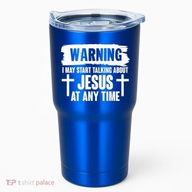 Warning I May Start Talking About Jesus At Any Time Tumbler