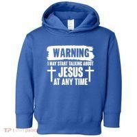 Warning I May Start Talking About Jesus At Any Time Toddler Hoodie thumb 0