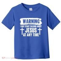 Warning I May Start Talking About Jesus At Any Time Toddler T-Shirt thumb 0