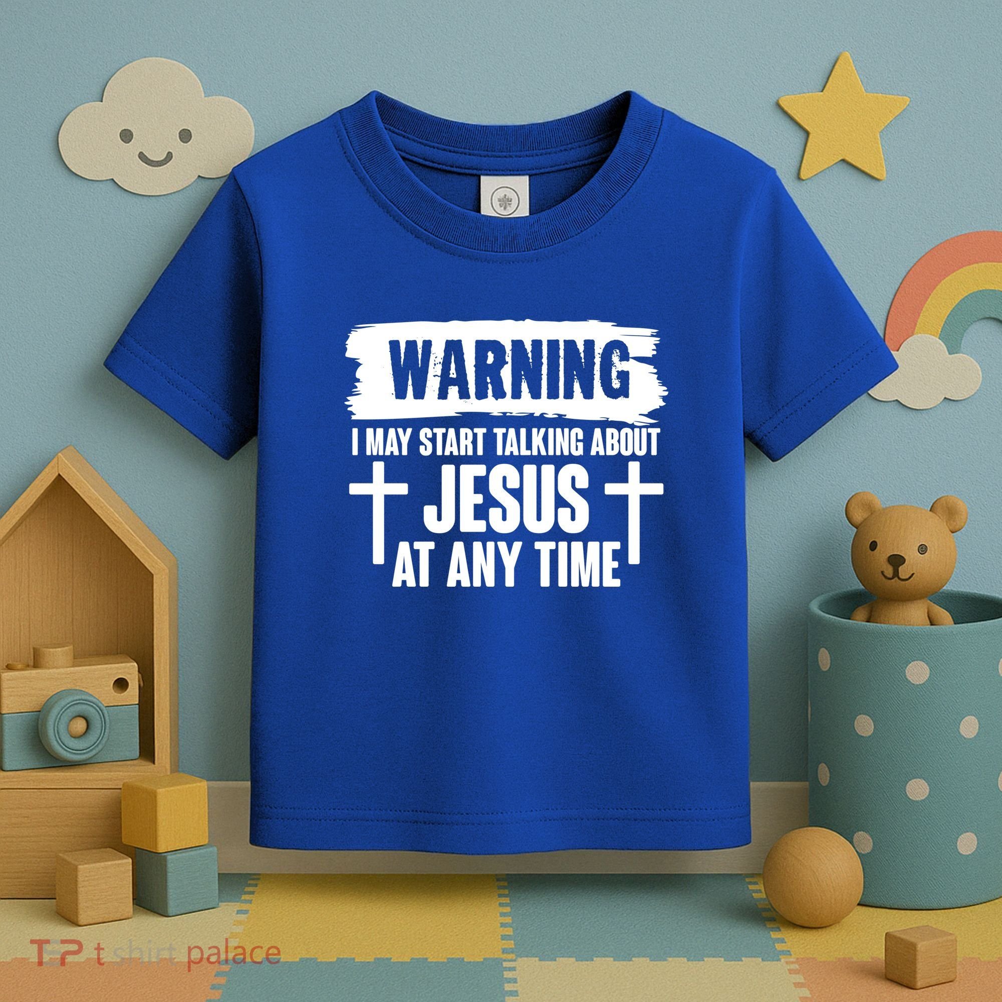Warning I May Start Talking About Jesus At Any Time Toddler T-Shirt