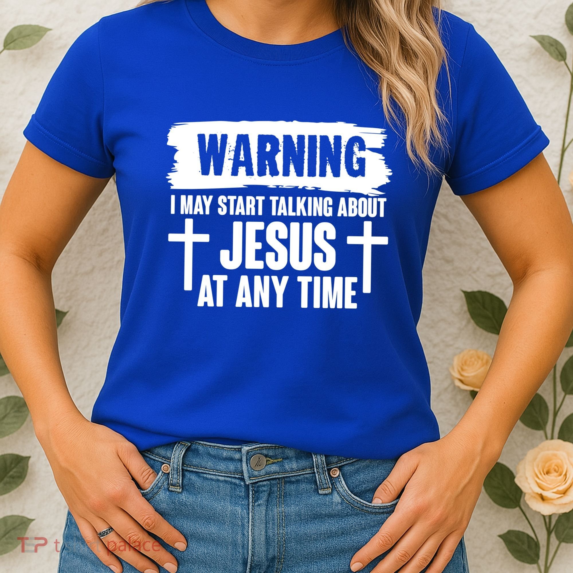 Warning I May Start Talking About Jesus At Any Time Women's T-Shirt