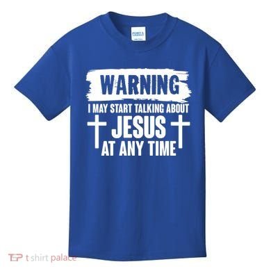 Warning I May Start Talking About Jesus At Any Time Kids T-Shirt