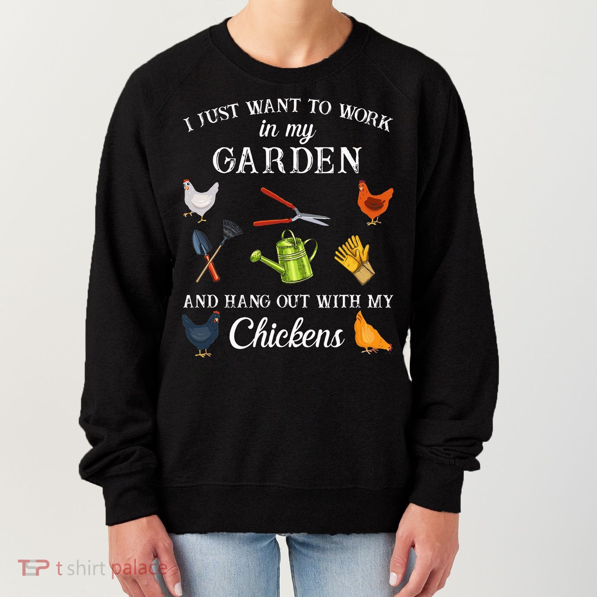 Work In My Garden Hangout With My Chickens Funny Gardening Women's Sweatshirt